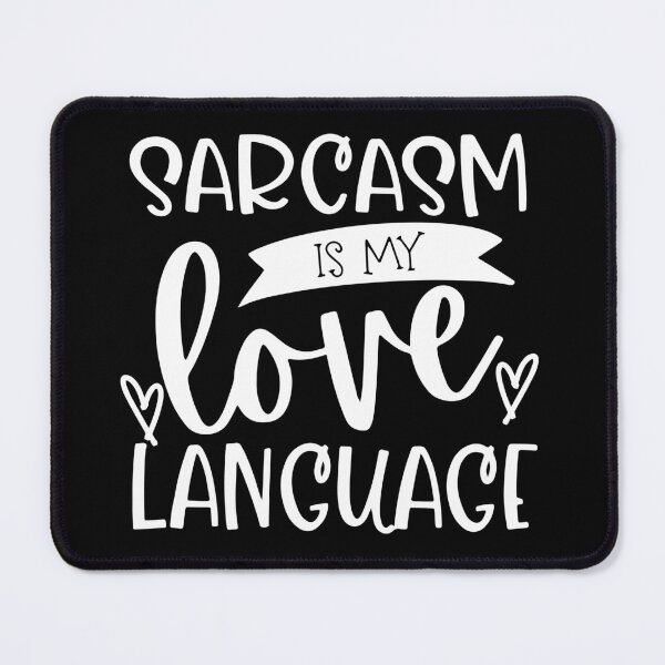 Item preview, Sarcasm Is My Love Language. Funny Sarcastic Quote. designed and sold by That Cheeky Tee.