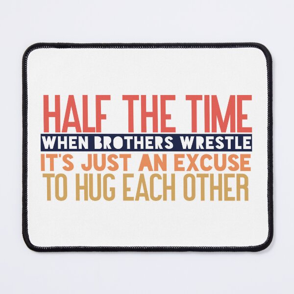 Item preview, Half the time when brothers wrestle, it’s just an excuse to hug each other designed and sold by Badrart.