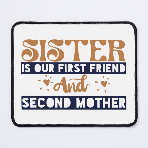 Item preview, Sister is our first friend and second mother designed and sold by Badrart.