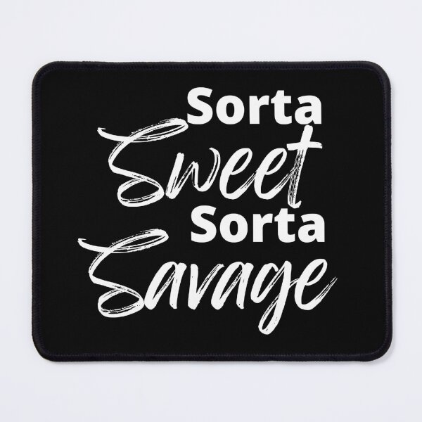 Item preview, Sorta Sweet Sorta Savage, Funny Sarcastic Sassy Quote. designed and sold by That Cheeky Tee.