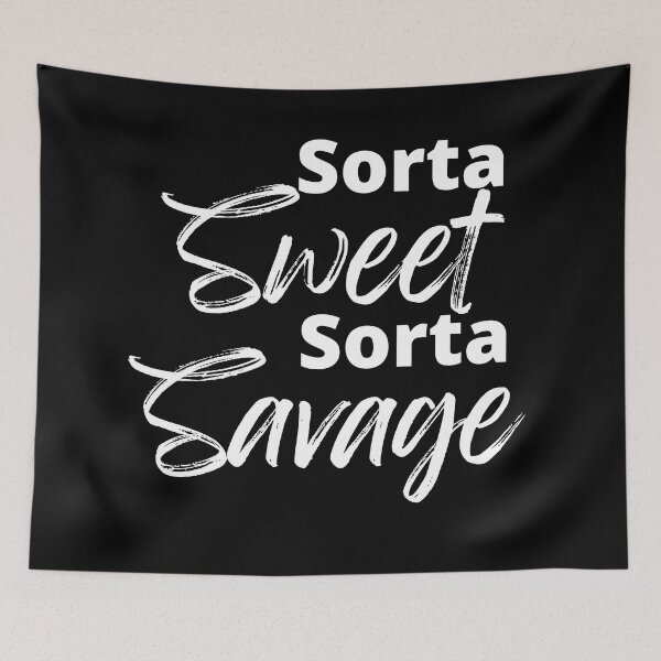 Item preview, Sorta Sweet Sorta Savage, Funny Sarcastic Sassy Quote. designed and sold by That Cheeky Tee.