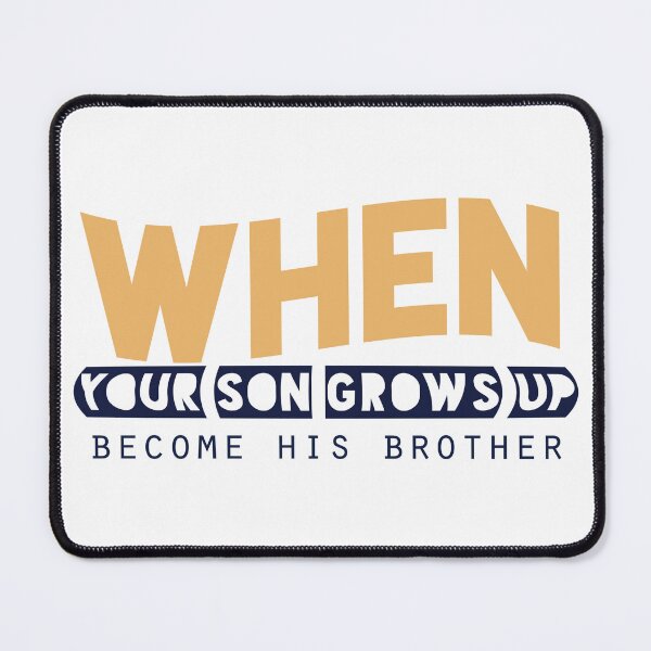 Item preview, When your son grows up, become his brother designed and sold by Badrart.