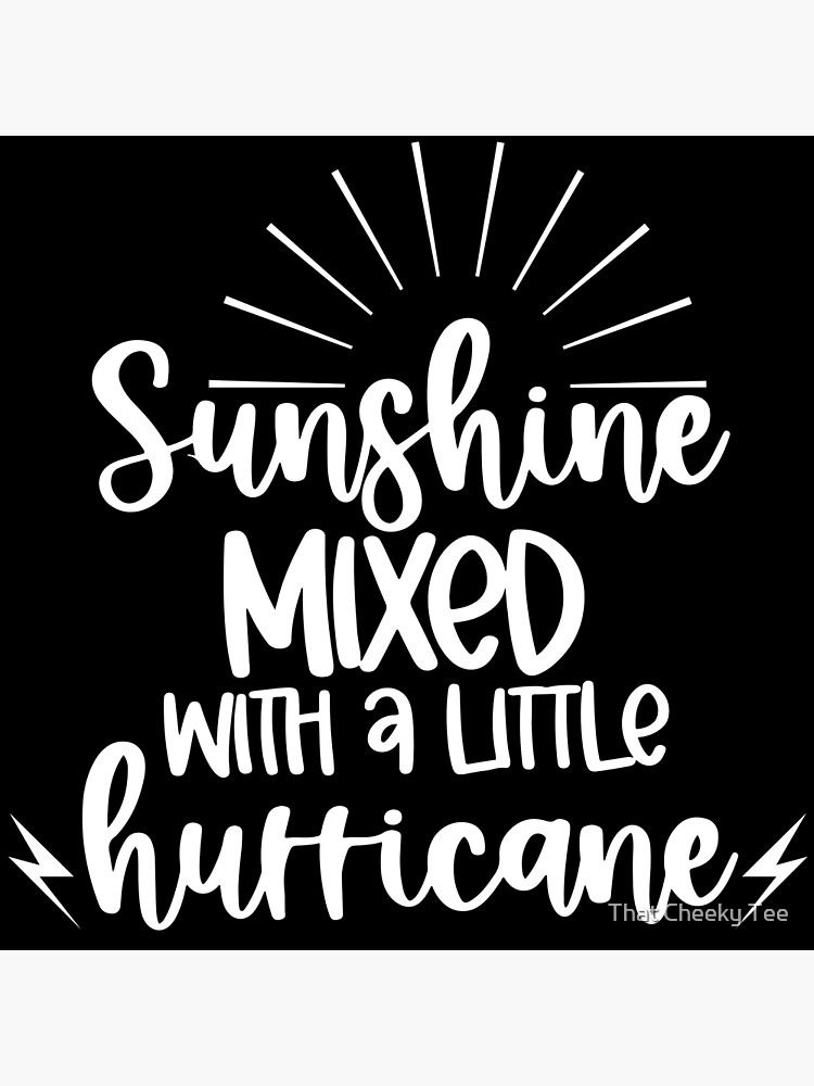 Disover Sunshine Mixed With A Little Hurricane. Sassy Quotes and Sayings. Premium Matte Vertical Poster