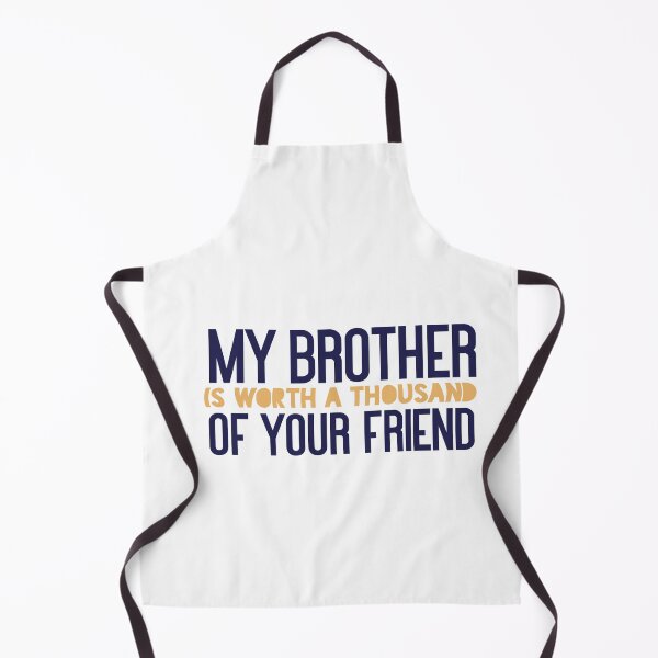 Item preview, My brother is worth a thousand of your friend designed and sold by Badrart.