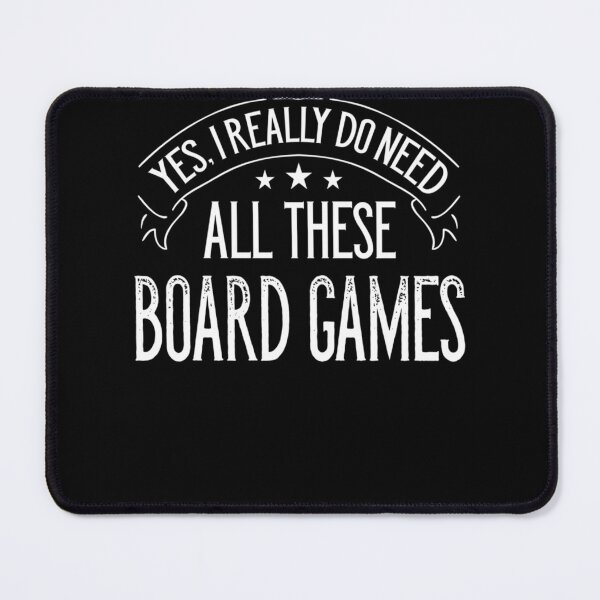 Item preview, Yes I Really Do Need All These Board Games Funny designed and sold by TaraxDoolittle.