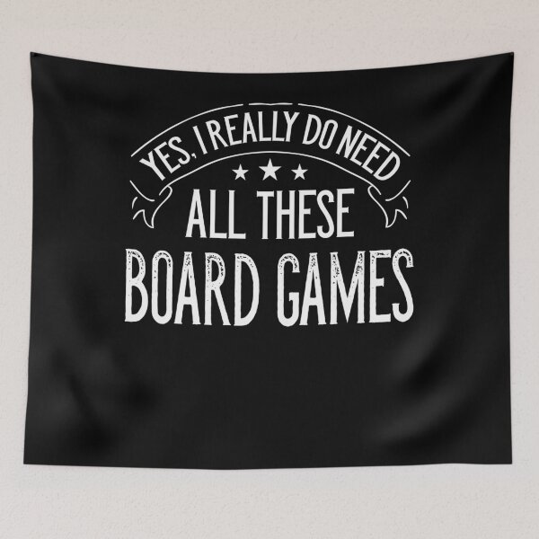 Item preview, Yes I Really Do Need All These Board Games Funny  designed and sold by TaraxDoolittle.