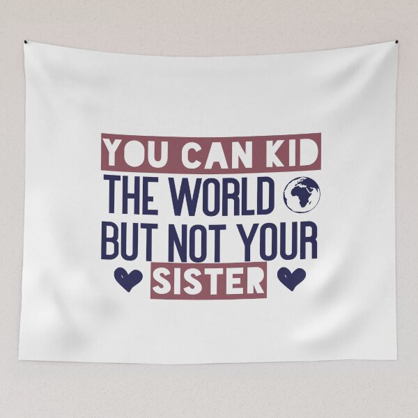 Item preview, You can kid the world, but not your sister. designed and sold by Badrart.