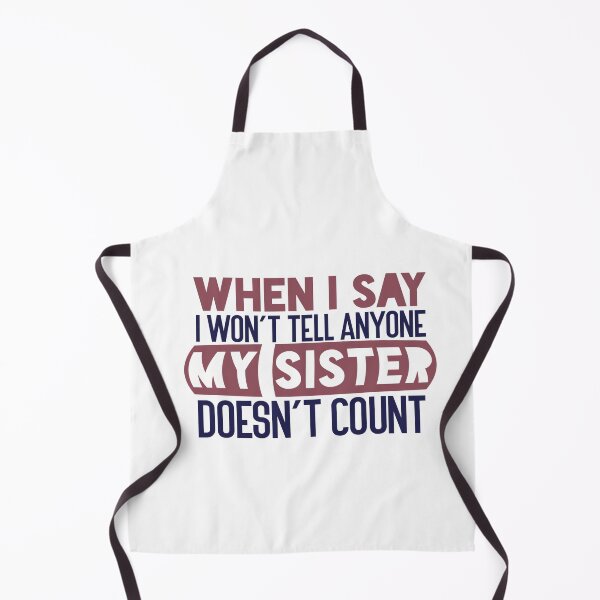 Item preview, When I say I won’t tell anyone, my sister doesn’t count designed and sold by Badrart.