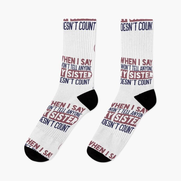 Item preview, When I say I won’t tell anyone, my sister doesn’t count designed and sold by Badrart.