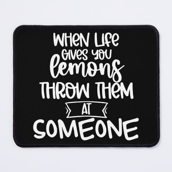 Item preview, When Life Gives You Lemons Throw Them At Someone. Funny Life Update Quote. designed and sold by That Cheeky Tee.