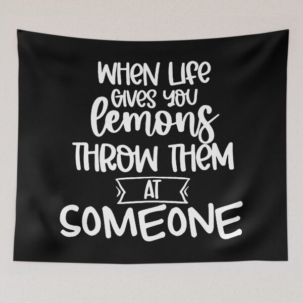 Item preview, When Life Gives You Lemons Throw Them At Someone. Funny Life Update Quote. designed and sold by That Cheeky Tee.