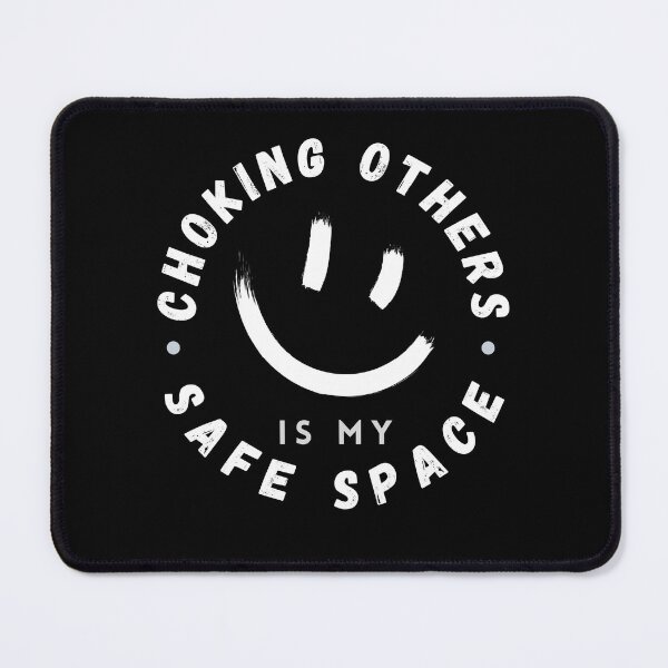 Item preview, Choking Others Is My Safe Space  designed and sold by LaughingHorseCo.