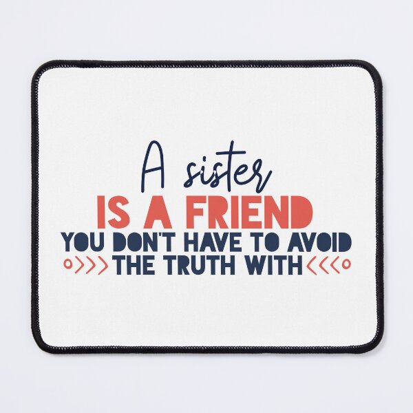 Item preview, A sister is a friend you don’t have to avoid the truth with designed and sold by Badrart.