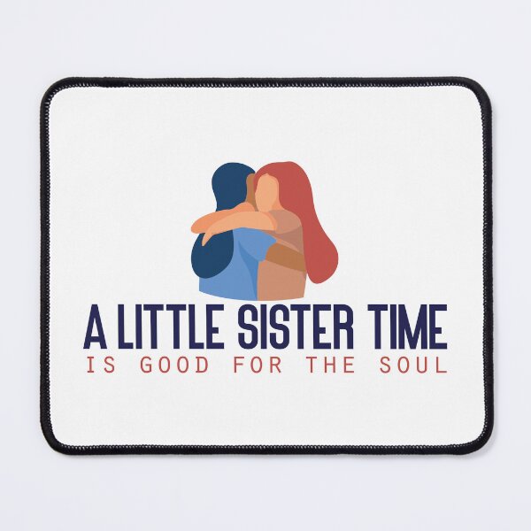 Item preview, A little sister time is good for the soul designed and sold by Badrart.