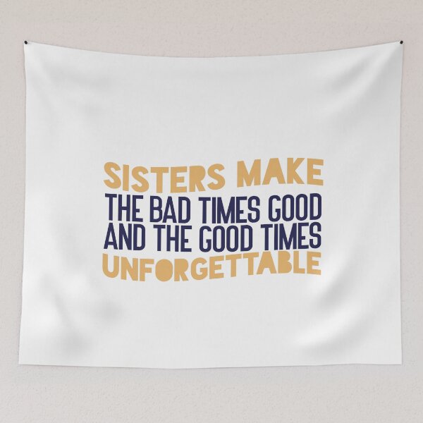 Item preview, Sisters make the bad times good and the good times unforgettable designed and sold by Badrart.