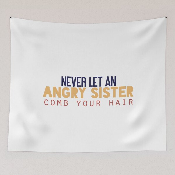 Item preview, Never let an angry sister comb your hair. designed and sold by Badrart.
