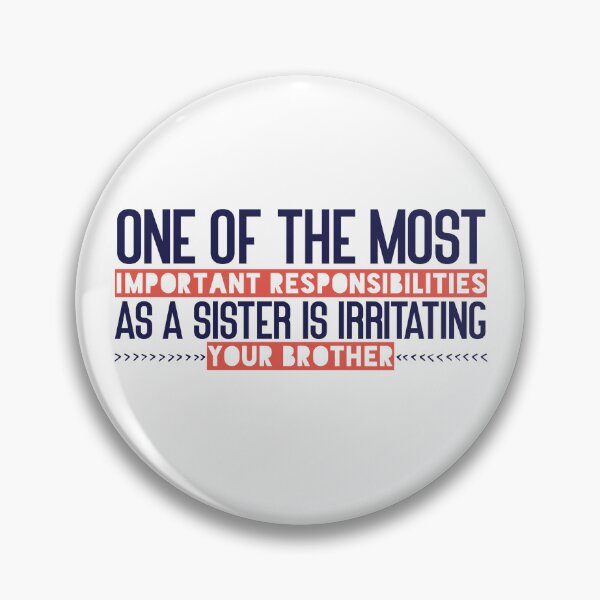Item preview, One of the most important responsibilities as a sister is irritating your brother designed and sold by Badrart.