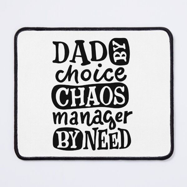 Item preview, DAD By Choice Chaos Manager By Need, Design For Daddy designed and sold by PROMEN Creativity.