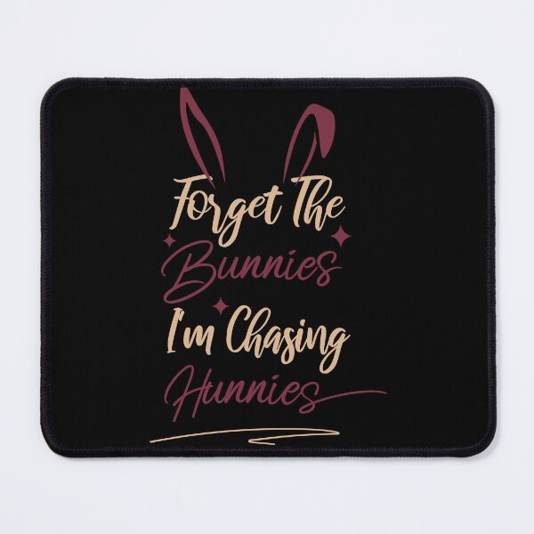 Item preview, forget the bunnies i'm chasing hunnies, gift for all funny artwork designed and sold by Thevulcano.