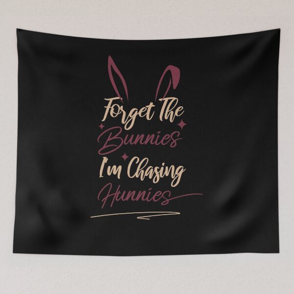 Item preview, forget the bunnies i'm chasing hunnies, gift for all funny artwork designed and sold by Thevulcano.