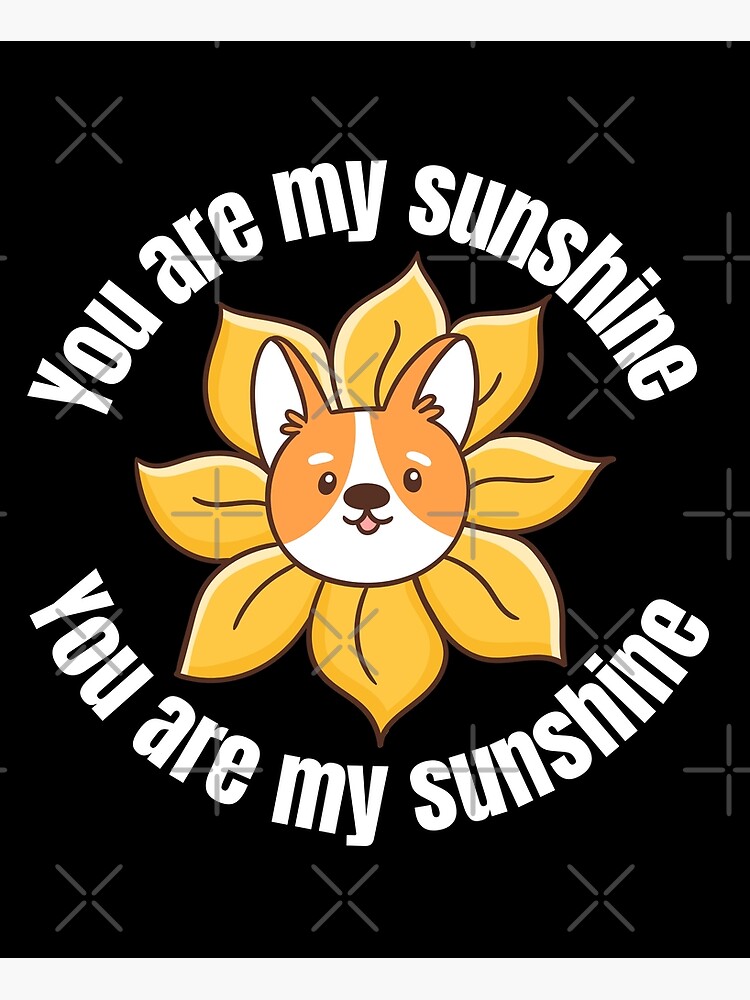 "You are my sunshine dog sunflower" Poster for Sale by TanujaSharma