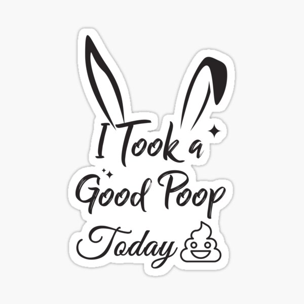 i took a good poop today' Sticker