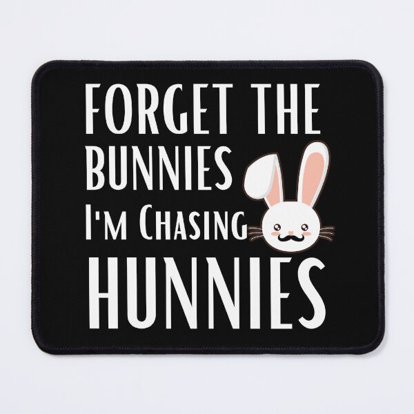 Item preview, FORGET THE Im Chasing HUNNIES BUNNIES Easter,Bunnies,Funny,Hunnies,Bunny,Easter designed and sold by Sweet Tee.