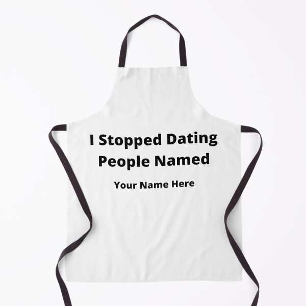 Item preview, I Stopped Dating People Named Your Name Here designed and sold by 6 Ex Boyfriends.