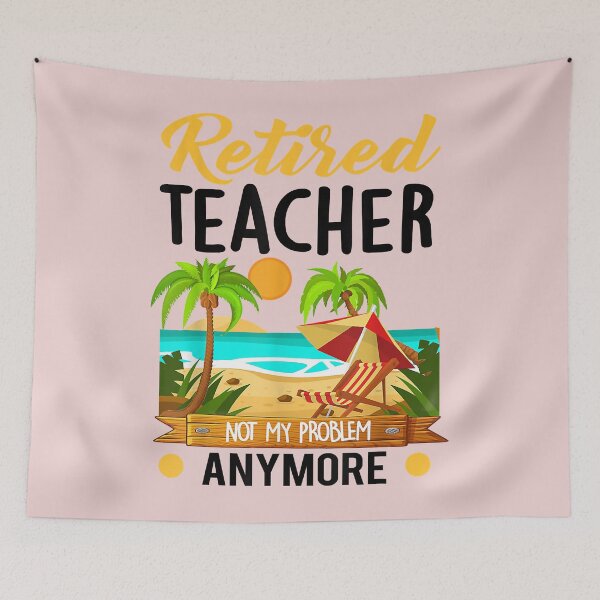 Item preview, Retired Teacher Not My Problem Anymore Retirement Teacher  designed and sold by mjamerearieona.