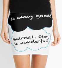 Is Okay Good? Quirrell. Okay Is Wonderful! Mini Skirt