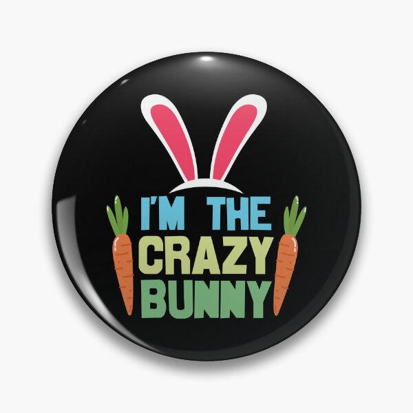 Item preview, I'm the Crazy Bunny designed and sold by WeTrieditatHome.