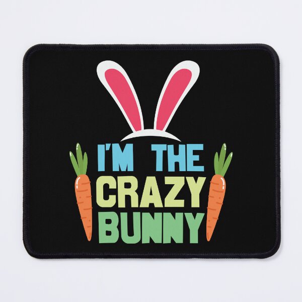 Item preview, I'm the Crazy Bunny designed and sold by WeTrieditatHome.