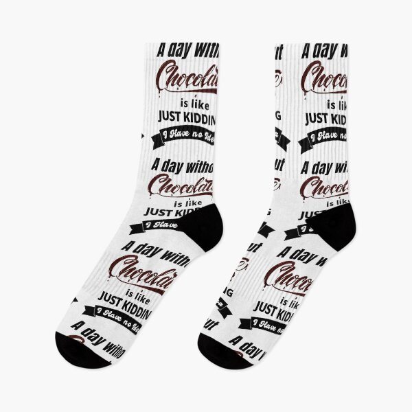 Item preview, A Day Without Chocolate Is Like Just Kidding I Have No Idea designed and sold by CreacionsMeraki.