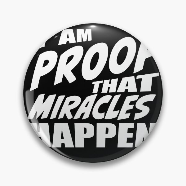 Artikelvorschau, I Am Proof That Miracles Happen entworfen und verkauft von RoguePixel.