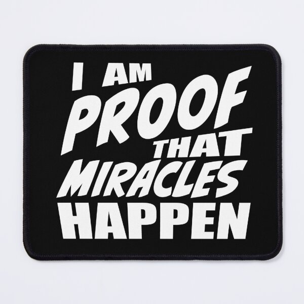 Item preview, I Am Proof That Miracles Happen designed and sold by RoguePixel.