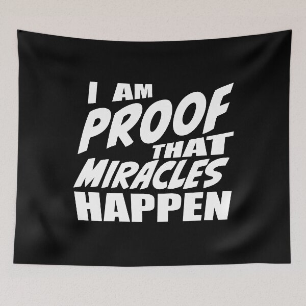 Item preview, I Am Proof That Miracles Happen designed and sold by RoguePixel.