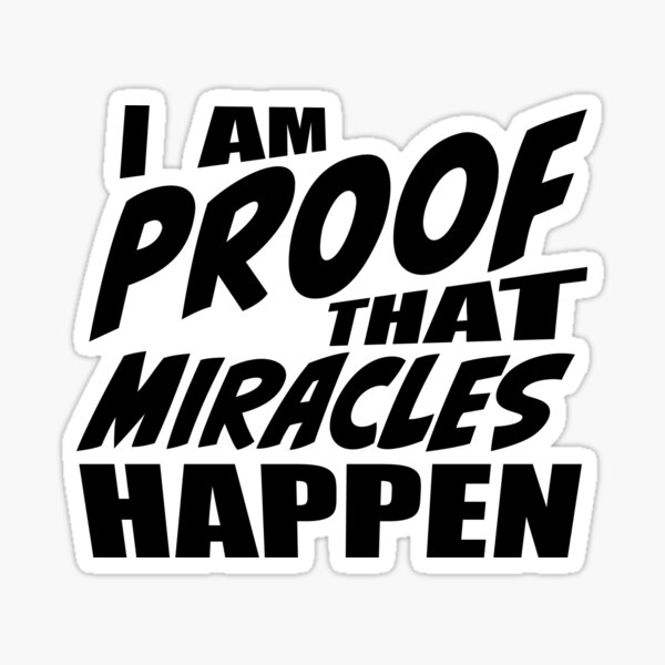 Item preview, I Am Proof That Miracles Happen designed and sold by RoguePixel.