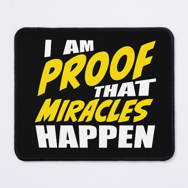 Item preview, I Am Proof That Miracles Happen designed and sold by RoguePixel.