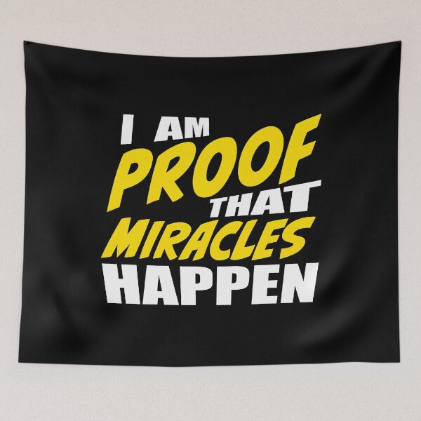 Item preview, I Am Proof That Miracles Happen designed and sold by RoguePixel.