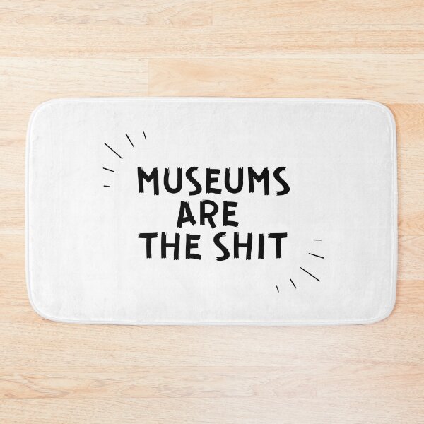 Item preview, Museums Are The Shit designed and sold by TrippyHistory.