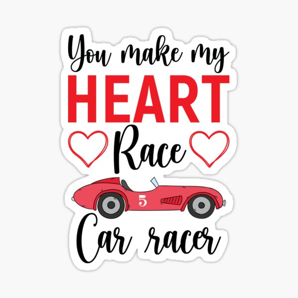 "You make my heart race. Car racer" Sticker by GodiliumFashion Redbubble