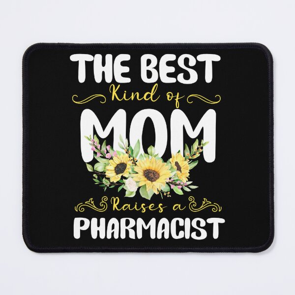 Item preview, the best kind of mom raises a Pharmacist designed and sold by EmilyFun.
