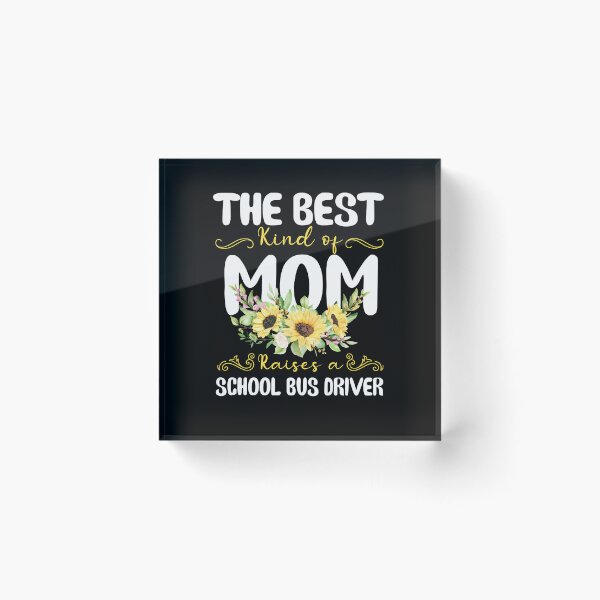 Item preview, the best kind of mom raises a school bus driver designed and sold by EmilyFun.