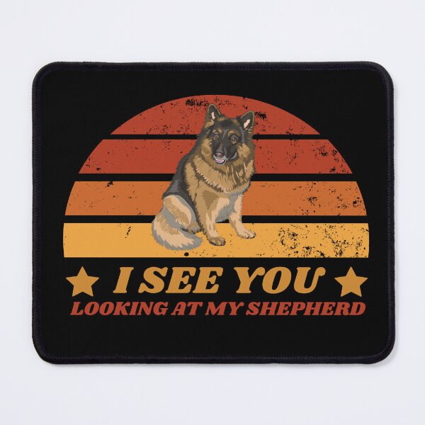 Item preview, I See You Looking At My Shepherd- Funny Shepherd designed and sold by YueHeng Creates ⭐⭐⭐⭐⭐.