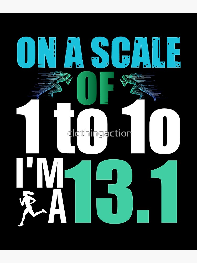  on a scale of 1 to 10 i m a 13 1 poster for sale by clothingaction
