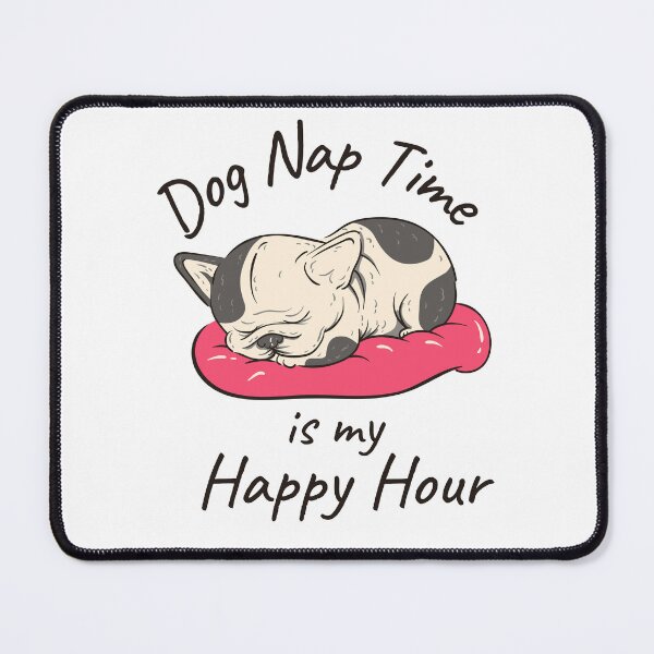 Item preview, Dog Nap Time Is My Happy Hour designed and sold by CrookedS.