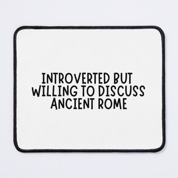 Item preview, Introverted But Willing to Discuss Ancient Rome designed and sold by TrippyHistory.