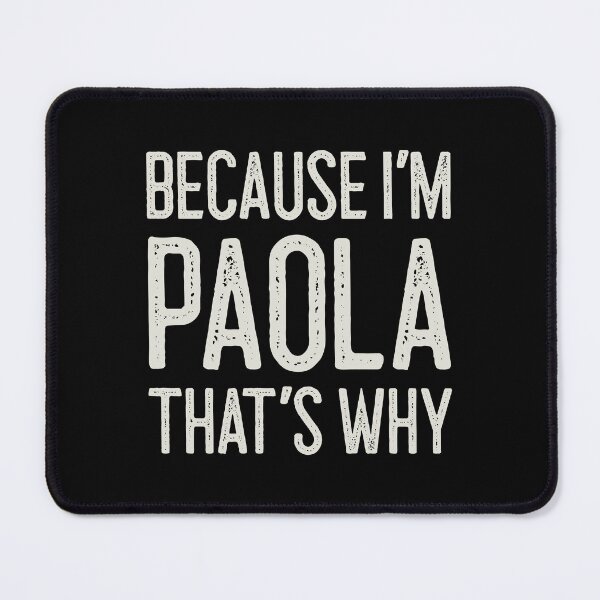 Item preview, Because I’m Paola That’s Why Funny Personalized Name designed and sold by MariosNydras.