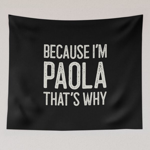 Item preview, Because I’m Paola That’s Why Funny Personalized Name designed and sold by MariosNydras.