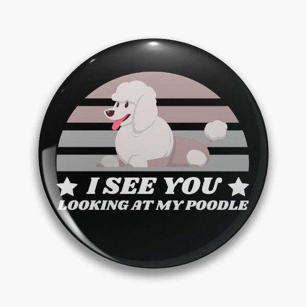 Item preview, I See You Looking At My Poodle - Funny Poodle designed and sold by YueHeng Creates ⭐⭐⭐⭐⭐.